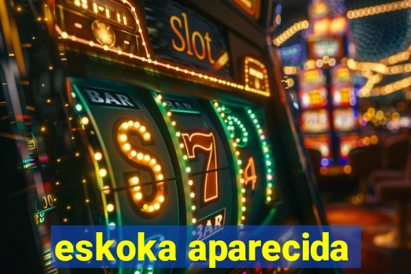 eskoka aparecida