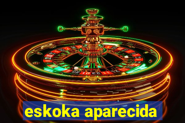 eskoka aparecida