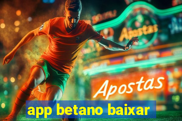 app betano baixar