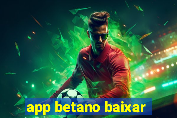 app betano baixar