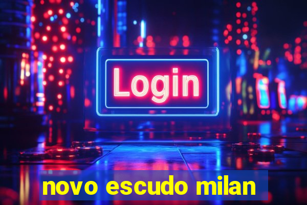 novo escudo milan