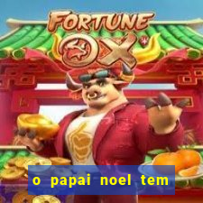 o papai noel tem quantos anos