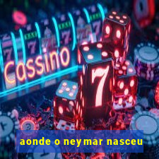 aonde o neymar nasceu