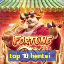 top 10 hentai