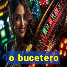 o bucetero