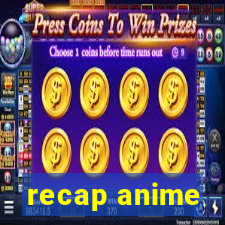 recap anime