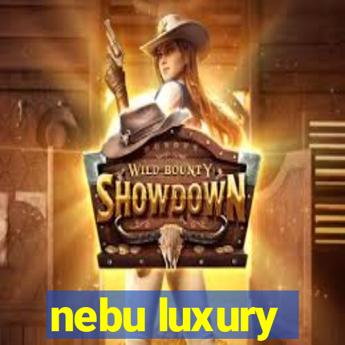 nebu luxury