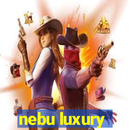 nebu luxury