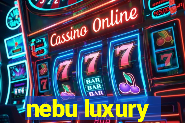 nebu luxury