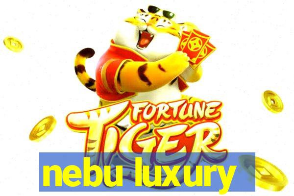 nebu luxury