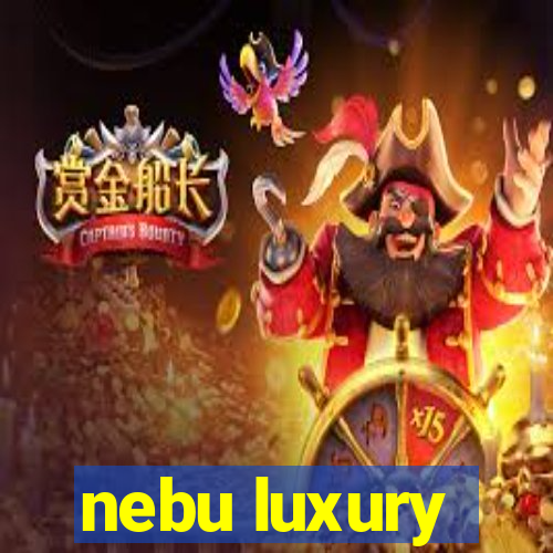 nebu luxury