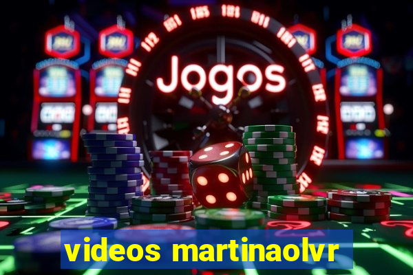 videos martinaolvr