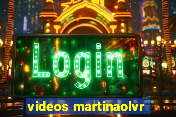 videos martinaolvr