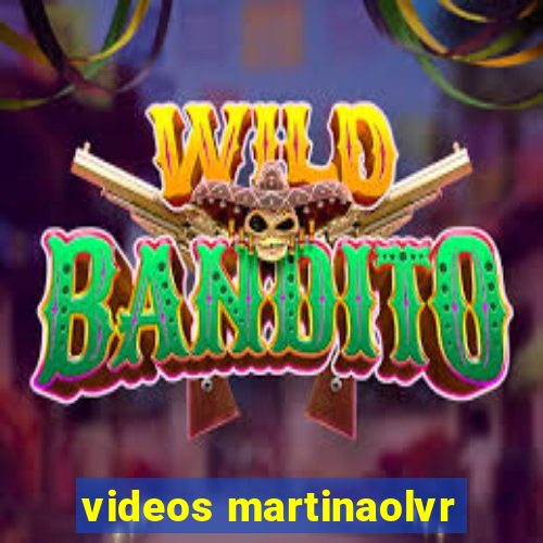 videos martinaolvr