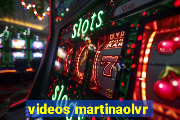 videos martinaolvr