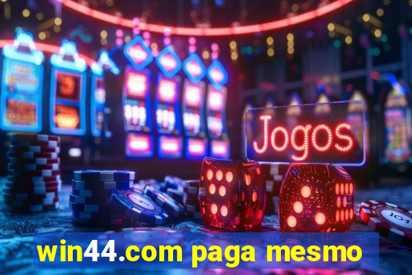 win44.com paga mesmo