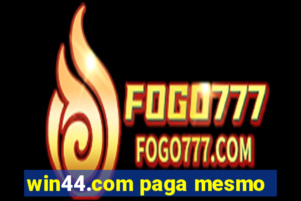 win44.com paga mesmo