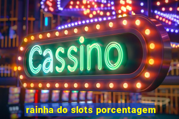 rainha do slots porcentagem