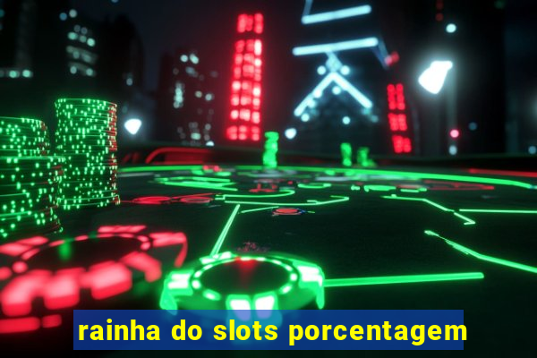 rainha do slots porcentagem