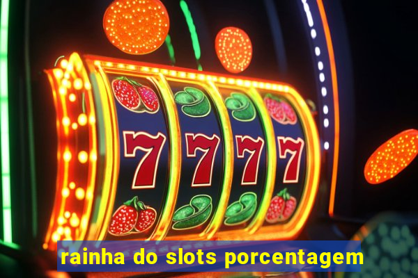 rainha do slots porcentagem