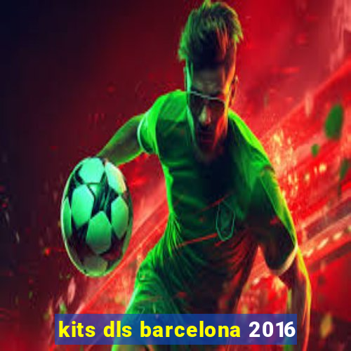 kits dls barcelona 2016