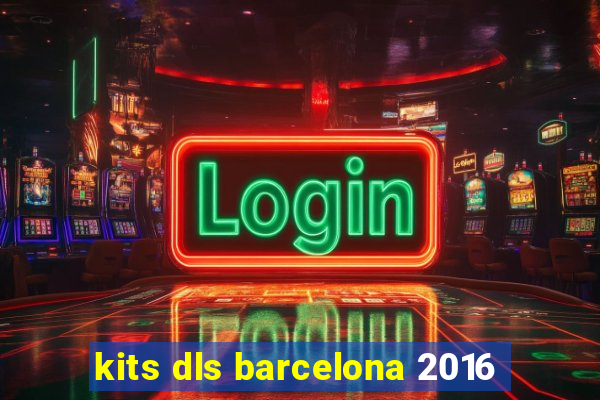 kits dls barcelona 2016