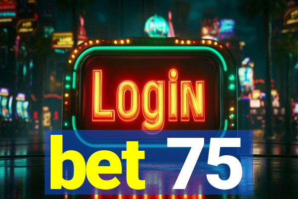 bet 75