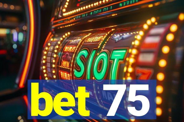 bet 75