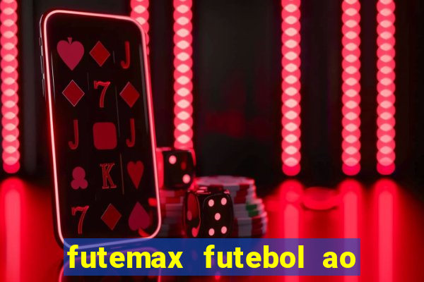 futemax futebol ao vivo hoje