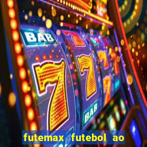 futemax futebol ao vivo hoje