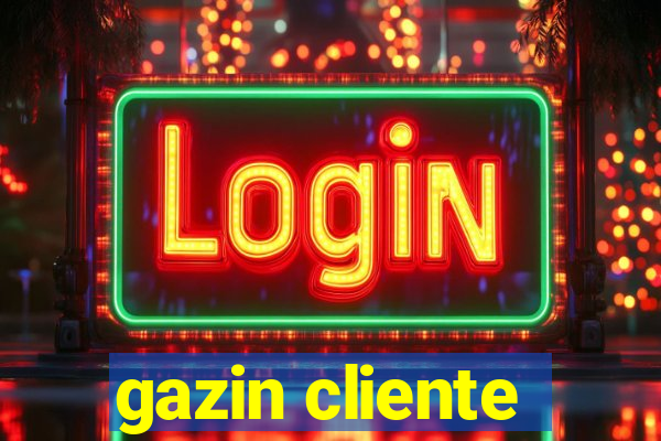 gazin cliente