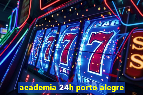 academia 24h porto alegre