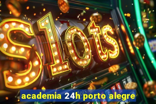 academia 24h porto alegre