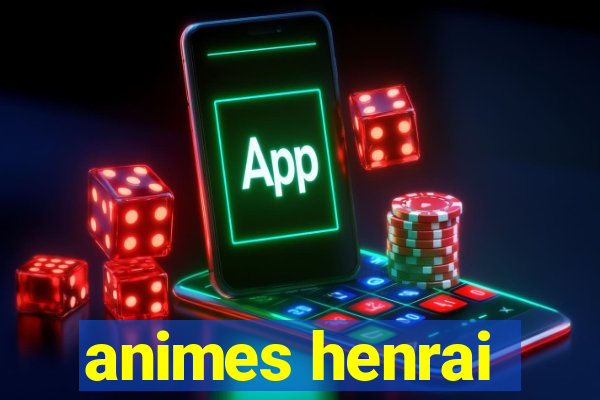 animes henrai