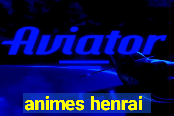 animes henrai