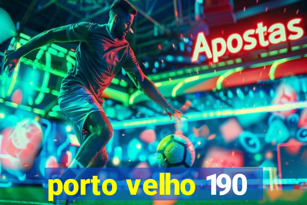 porto velho 190