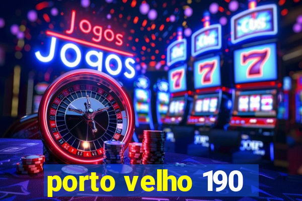 porto velho 190