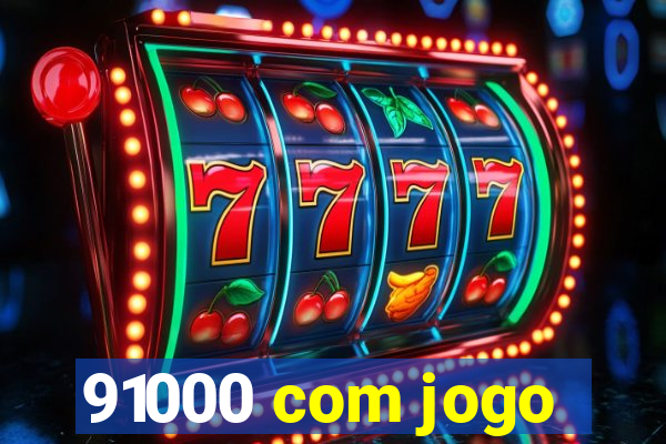 91000 com jogo