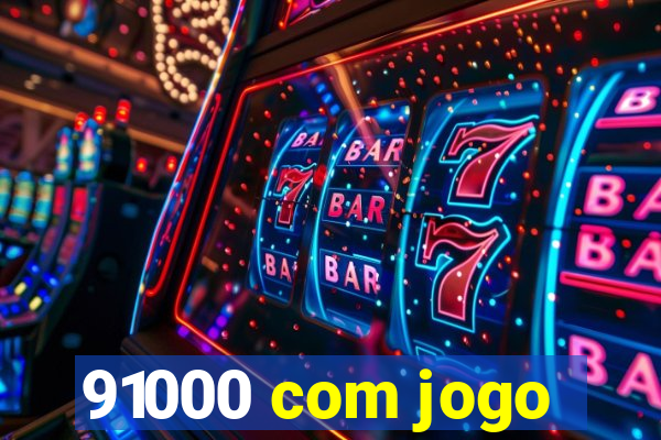 91000 com jogo