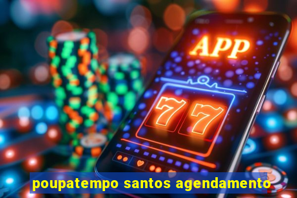 poupatempo santos agendamento