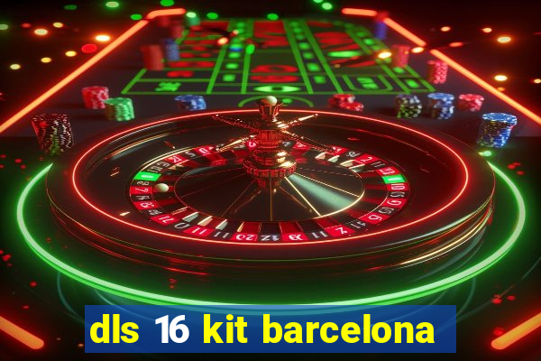 dls 16 kit barcelona