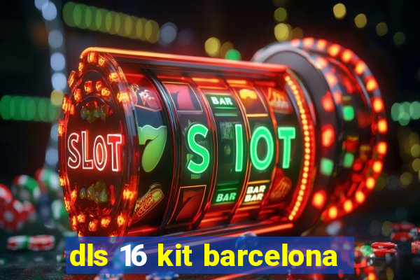 dls 16 kit barcelona