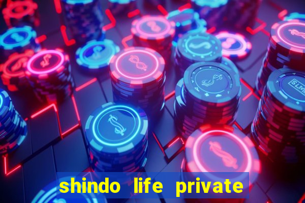 shindo life private server codes