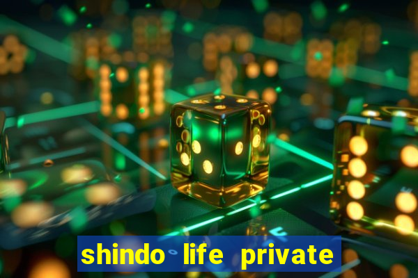 shindo life private server codes