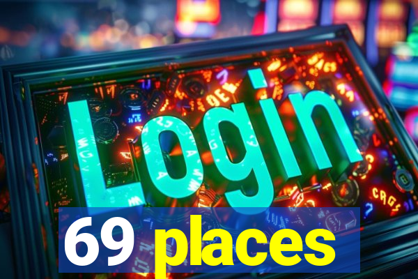 69 places