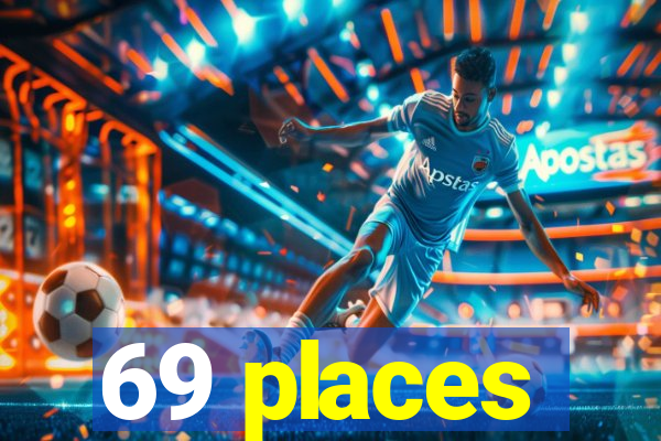 69 places