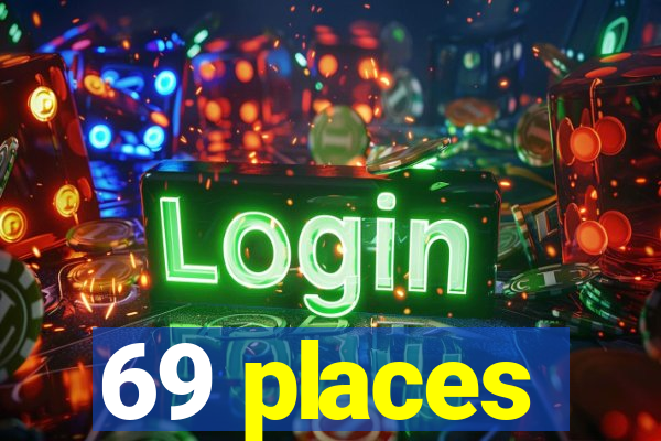 69 places