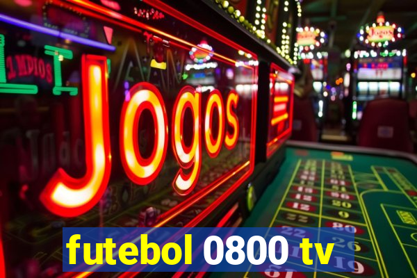 futebol 0800 tv