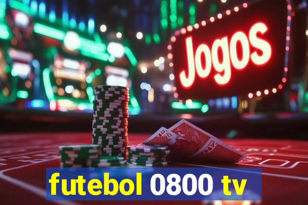 futebol 0800 tv