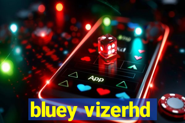 bluey vizerhd